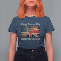 Funny Happy Treason Day Ungrateful Colonials T Shirt For Women July 4th British Flag - Wonder Print Shop