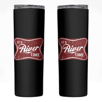 Funny It's River Time Skinny Tumbler River Life Summer Vacation