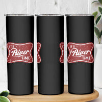 Funny It's River Time Skinny Tumbler River Life Summer Vacation