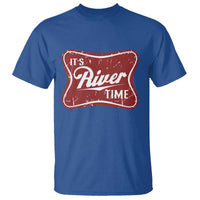 Funny It's River Time T Shirt River Life Summer Vacation