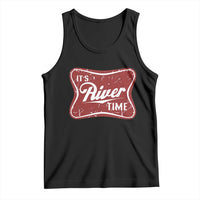 Funny It's River Time Tank Top River Life Summer Vacation