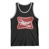 Funny It's River Time Tank Top River Life Summer Vacation