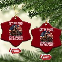 Get In Loser We Are Crossing The Delaware Ceramic Ornament Funny George Washington 4th Of July