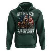 Get In Loser We Are Crossing The Delaware Hoodie Funny George Washington 4th Of July