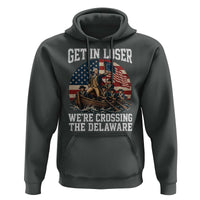 Get In Loser We Are Crossing The Delaware Hoodie Funny George Washington 4th Of July