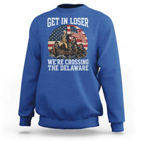 Get In Loser We Are Crossing The Delaware Sweatshirt Funny George Washington 4th Of July