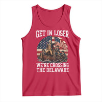 Get In Loser We Are Crossing The Delaware Tank Top Funny George Washington 4th Of July