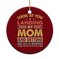 Bonus Dad Ceramic Ornament Look At You Landing My Mom And Getting Me As A Bonus