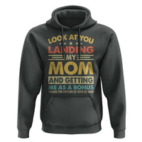 Bonus Dad Hoodie Look At You Landing My Mom And Getting Me As A Bonus