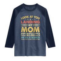 Bonus Dad Raglan Shirt Look At You Landing My Mom And Getting Me As A Bonus