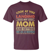 Bonus Dad T Shirt Look At You Landing My Mom And Getting Me As A Bonus