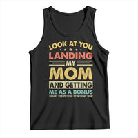 Bonus Dad Tank Top Look At You Landing My Mom And Getting Me As A Bonus