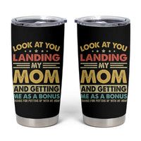 Bonus Dad Tumbler Cup Look At You Landing My Mom And Getting Me As A Bonus