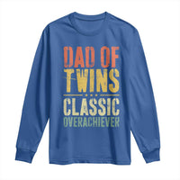 Dad Of Twins Classic Overachiever Long Sleeve Shirt Proud Twin Father