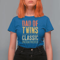 Dad Of Twins Classic Overachiever T Shirt For Women Proud Twin Father