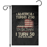 America Turns 250 I Turn 50 Garden Flag 50th Birthday 250th Anniversary USA 1776 1976 2026