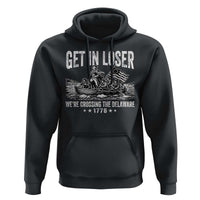 Get In Loser We Are Crossing The Delaware Hoodie Funny George Washington 250th 4th Of July