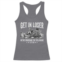 Get In Loser We Are Crossing The Delaware Racerback Tank Top Funny George Washington 250th 4th Of July