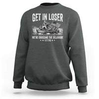 Get In Loser We Are Crossing The Delaware Sweatshirt Funny George Washington 250th 4th Of July