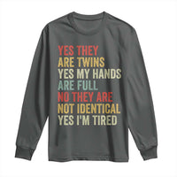 Twin Mom Twin Dad Long Sleeve Shirt Yes They Are Twins My Hands Are Full Yes I Am Tired