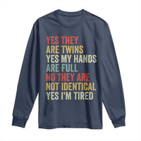 Twin Mom Twin Dad Long Sleeve Shirt Yes They Are Twins My Hands Are Full Yes I Am Tired