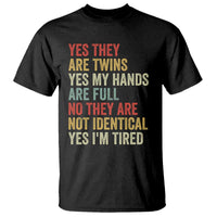Twin Mom Twin Dad T Shirt Yes They Are Twins My Hands Are Full Yes I Am Tired