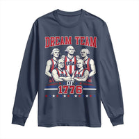 Dream Team of 1776 Funny Basketball 4th of July Founding Fathers Long Sleeve Shirt