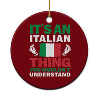 Its An Italian Thing You Wouldnt Understand Ceramic Ornament Che Vuoi Italian Flag - Wonder Print Shop