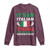 Its An Italian Thing You Wouldnt Understand Long Sleeve Shirt Che Vuoi Italian Flag - Wonder Print Shop