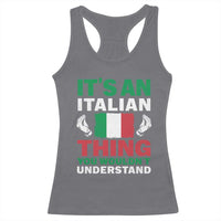 Its An Italian Thing You Wouldnt Understand Racerback Tank Top Che Vuoi Italian Flag - Wonder Print Shop