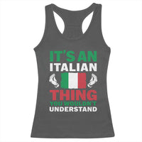 Its An Italian Thing You Wouldnt Understand Racerback Tank Top Che Vuoi Italian Flag - Wonder Print Shop