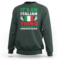 Its An Italian Thing You Wouldnt Understand Sweatshirt Che Vuoi Italian Flag - Wonder Print Shop