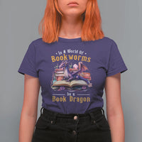Funny Reader T Shirt For Women In A World Full Of Bookworms Be A Book Dragon - Wonder Print Shop