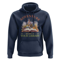 Book Reader Hoodie Adventure Begins At Your Library Castle Flower Librarian - Wonder Print Shop