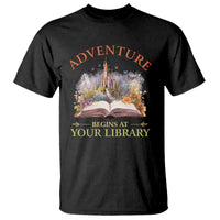 Book Reader T Shirt Adventure Begins At Your Library Castle Flower Librarian - Wonder Print Shop