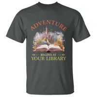 Book Reader T Shirt Adventure Begins At Your Library Castle Flower Librarian - Wonder Print Shop