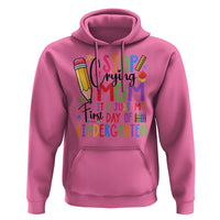 Stop Crying Mom It's Just My First Day Of Kindergarten Hoodie Back To School Pencil Apple Crayon - Wonder Print Shop