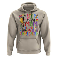 Stop Crying Mom It's Just My First Day Of Kindergarten Hoodie Back To School Pencil Apple Crayon - Wonder Print Shop