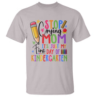 Stop Crying Mom It's Just My First Day Of Kindergarten T Shirt Back To School Pencil Apple Crayon - Wonder Print Shop