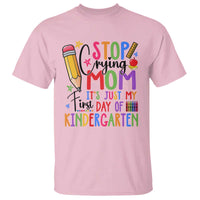 Stop Crying Mom It's Just My First Day Of Kindergarten T Shirt Back To School Pencil Apple Crayon - Wonder Print Shop