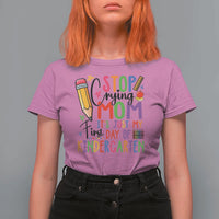 Stop Crying Mom It's Just My First Day Of Kindergarten T Shirt For Women Back To School Pencil Apple Crayon - Wonder Print Shop