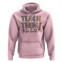 Teacher Hoodie Teach Them To Be Kind Back to School Pencil - Wonder Print Shop