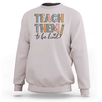 Teacher Sweatshirt Teach Them To Be Kind Back to School Pencil - Wonder Print Shop
