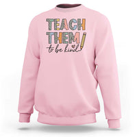 Teacher Sweatshirt Teach Them To Be Kind Back to School Pencil - Wonder Print Shop