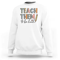 Teacher Sweatshirt Teach Them To Be Kind Back to School Pencil - Wonder Print Shop