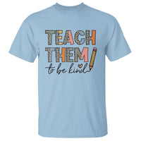 Teacher T Shirt Teach Them To Be Kind Back to School Pencil - Wonder Print Shop