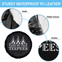 Funny Show Me Your Teepees Spare Tire Cover Native American Indian Pride Tipi - Wonder Print Shop