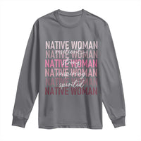 Native Woman Resilient Strong Inspiring Spirited Long Sleeve Shirt American Indian Pride - Wonder Print Shop