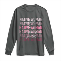 Native Woman Resilient Strong Inspiring Spirited Long Sleeve Shirt American Indian Pride - Wonder Print Shop
