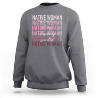 Native Woman Resilient Strong Inspiring Spirited Sweatshirt American Indian Pride - Wonder Print Shop
